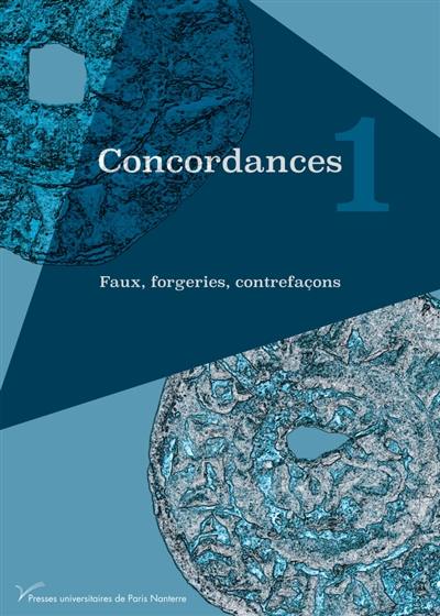 Concordances, n° 1. Faux, forgeries, contrefaçons