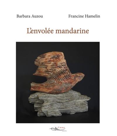 L'envolée mandarine : sculpture et poésie