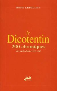 Le dicotentin : 200 chroniques des mots d'ici et d'à côté