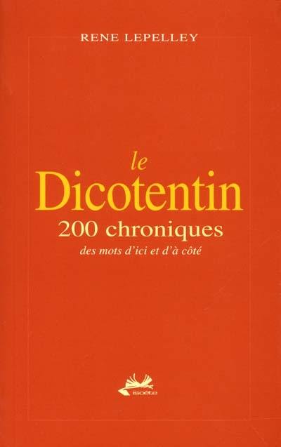 Le dicotentin : 200 chroniques des mots d'ici et d'à côté