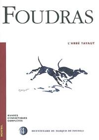 Oeuvres cynégétiques complètes. Vol. 4. L'abbé Tayaut