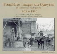 Premières images du Queyras : de Guillestre au Haut Queyras, 1865-1920