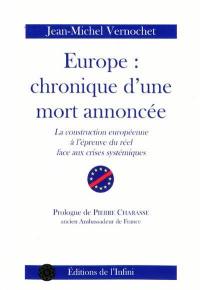 Europe : chronique d'une mort annoncée : la construction européenne à l'épreuve du réel face aux crises systémiques