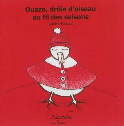 Ouazo, drôle d'oiseau, au fil des saisons