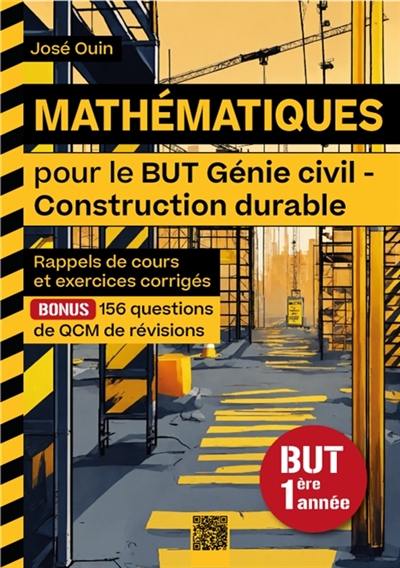 Mathématiques pour le BUT Génie civil - Construction durable - BUT 1ère année : Rappels de cours et exercices corrigés