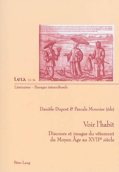 Voir l'habit : discours et images du vêtement, du Moyen Age au XVIIe siècle