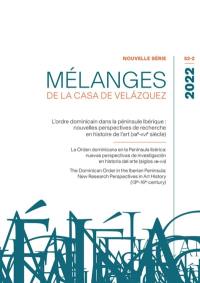 Mélanges de la Casa de Velazquez, n° 52-2. L'ordre dominicain dans la péninsule Ibérique : nouvelles perspectives de recherche en histoire de l'art (XIIIe-XVIe siècle). La orden dominicana en la Peninsula Ibérica : nuevas perspectivas de investigacion en historia del arte (siglos XIII-XVI). The Dominican order in the Iberian Peninsula : new research perspectives in art history (13th-16th century)