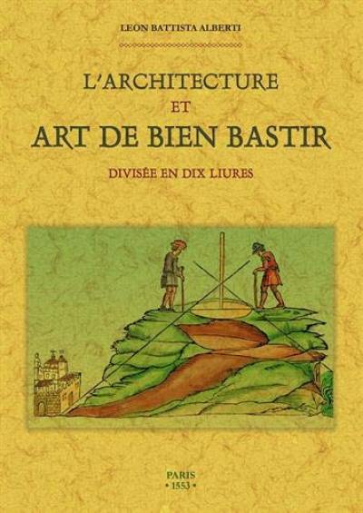 L'architecture et art de bien bastir : divisée en dix liures