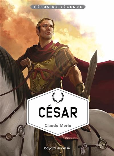 Héros de légende. Vol. 16. César