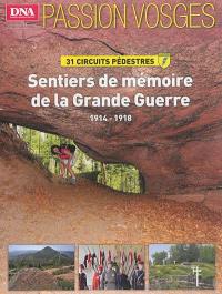 Passion Vosges, n° 6. Sentiers de mémoire de la Grande Guerre 1914-1918 : 31 circuits pédestres