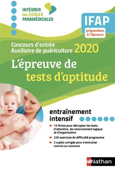 L'épreuve de tests d'aptitude : IFAP, préparation à l'épreuve : concours d'entrée auxiliaire de puériculture 2020