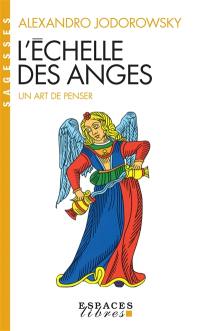 L'échelle des anges : un art de penser. Image de l'âme : les 22 thèmes du poète