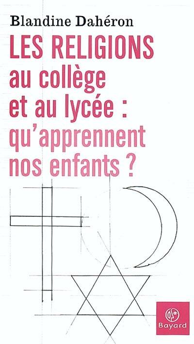 Les religions au collège et au lycée : qu'apprennent nos enfants ?