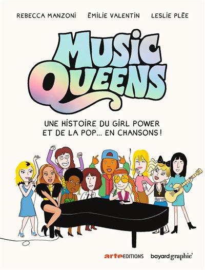 Music queens : une histoire du girl power et de la pop... en chansons !