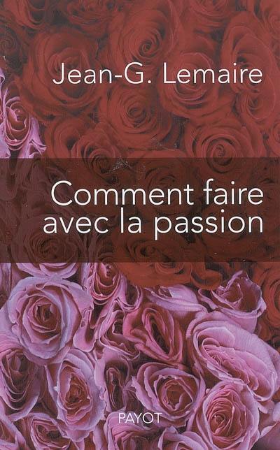 Comment faire avec la passion : ce que l'on croit et ce que croit l'autre