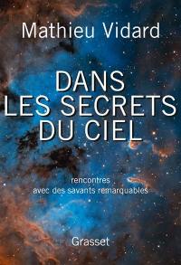 Dans les secrets du ciel : rencontres avec des savants remarquables