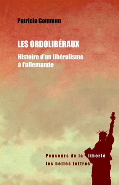 Les ordolibéraux : histoire d'un libéralisme à l'allemande