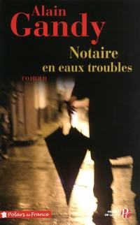 Notaire en eaux troubles