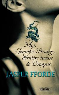 Jennifer Strange. Moi, Jennifer Strange, dernière tueuse de dragons