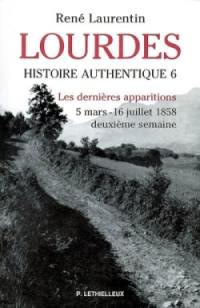 Lourdes : histoire authentique des apparitions. Vol. 6. Les trois dernières apparitions : du 5 mars au 16 juillet 1858