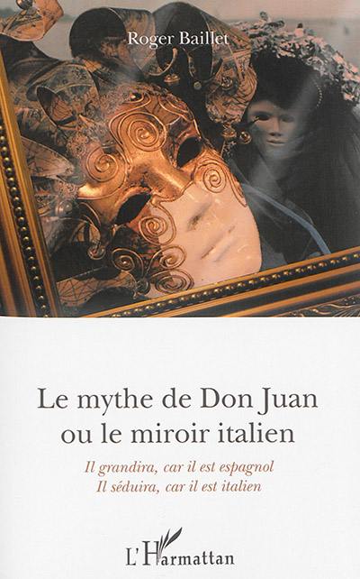 Le mythe de Don Juan ou Le miroir italien : il grandira car il est espagnol, il séduira car il est italien