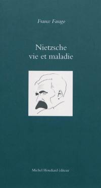 Nietzsche : vie et maladie