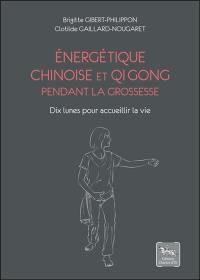 Energétique chinoise et qi gong pendant la grossesse : dix lunes pour accueillir la vie