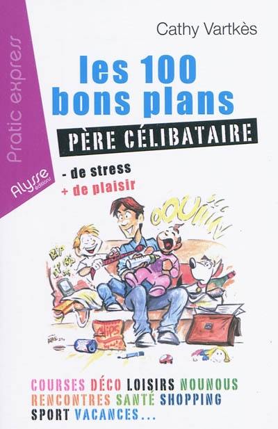 Les 100 bons plans, père célibataire