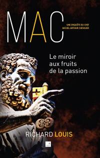 Une enquête du chef Michel-Arthur Chevalier. Le miroir aux fruits de la passion