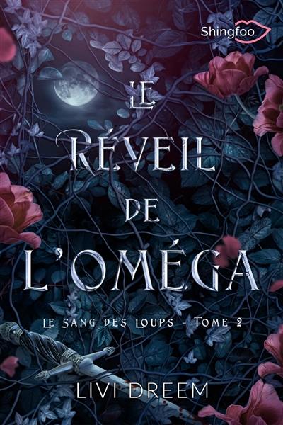 Le sang des loups. Vol. 2. Le réveil de l'Oméga