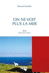 On ne voit plus la mer : récit