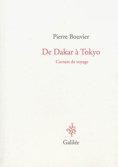 De Dakar à Tokyo : carnets de voyage