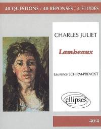 Charles Juliet, Lambeaux : 40 questions, 40 réponses, 4 études