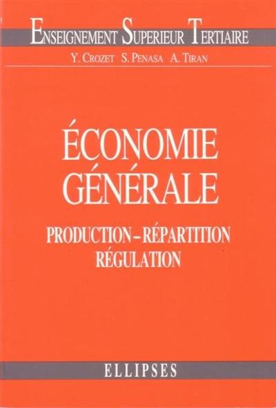 Economie générale : production, répartition, régulation