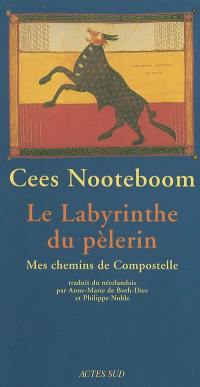 Le labyrinthe du pèlerin : mes chemins de Compostelle