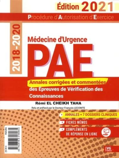 PAE médecine d'urgence, procédure d'autorisation d'exercice : annales corrigées et commentées des épreuves de vérification des connaissances : 2018-2020