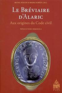 Le bréviaire d'Alaric : aux origines du Code civil