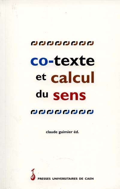 Co-texte et calcul du sens : actes de la table ronde tenue à Caen les 2 et 3 février 1996