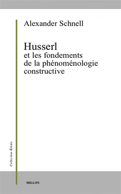 Husserl et les fondements d'une phénoménologie constructive