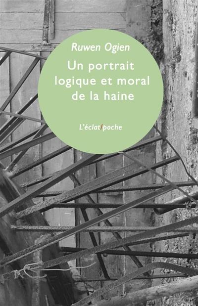 Un portrait logique et moral de la haine