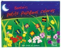 Bonsoir, petits papillons colorés