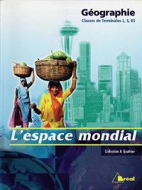 Géographie classes de terminales L, ES, S : l'espace mondial