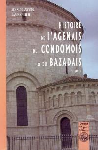 Histoire de l'Agenais, du Condomois et du Bazadais. Vol. 1