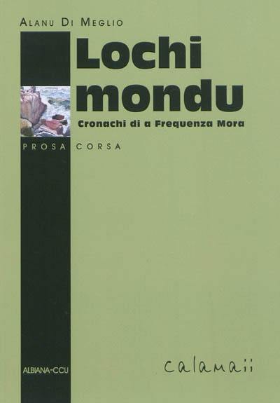 Lochi mondu : cronachi di a Frequenza mora