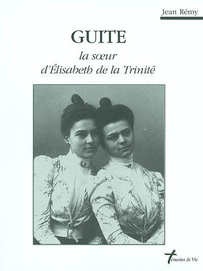 Guite, la soeur d'Elisabeth de la Trinité