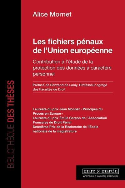 Les fichiers pénaux de l'Union européenne : contribution à l'étude de la protection des données à caractère personnel