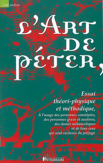 L'art de péter : essai théori-physique et méthodique à l'usage des personnes constipées, des personnes graves et austères, des dames mélancoliques et de tous ceux qui restent esclaves du préjugé. L'histoire du prince Pet-en-l'Air et de la reine des Amazones où l'on trouve l'origine des vuidangeurs