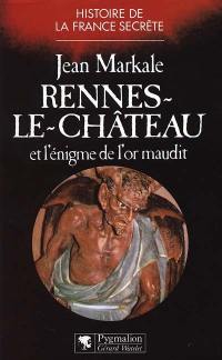 Rennes-le-Château et l'énigme de l'or maudit