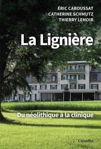 La Lignière : du néolithique à la clinique