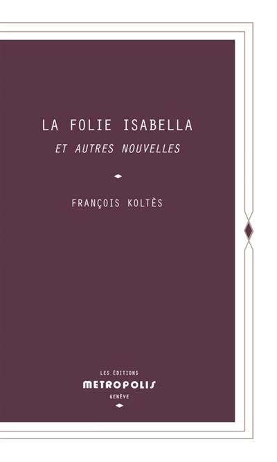 La folie Isabella : et autres nouvelles